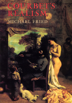 Courbet's Realism - Fried, Michael, Professor