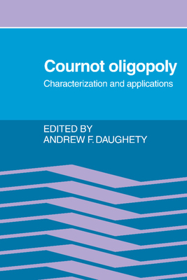 Cournot Oligopoly - Daughety, Andrew F (Editor)