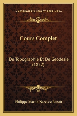 Cours Complet: De Topographie Et De Geodesie (1822) - Benoit, Philippe Martin Narcisse