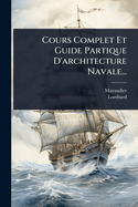 Cours Complet Et Guide Partique D'architecture Navale...