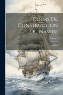 Cours de Construction Du Navire; Volume 1