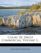 Cours de Droit Commercial, Volume 3...