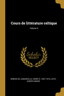 Cours de Litt?rature Celtique; Volume 4