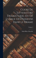 Cours De Litterature Dramatique, Ou De L'usage Des Passions Dans Le Drame; Volume 3