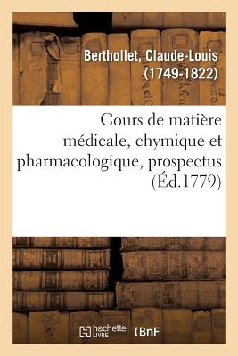 Cours de Mati?re M?dicale, Chymique Et Pharmacologique, Prospectus - Berthollet, Claude-Louis