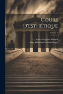 Cours D'esth?tique; Volume 1