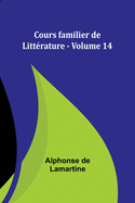 Cours familier de Littrature - Volume 14