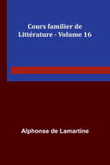 Cours familier de Littrature - Volume 16