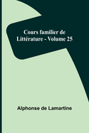 Cours familier de Littrature - Volume 25