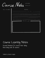 Course Learning Notes: Personal Notebook for Courses Note Taking. Note-taking book for learners