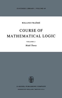 Course of Mathematical Logic: Volume 2 Model Theory - Frass, R, and Louvish, David (Translated by)