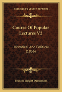 Course Of Popular Lectures V2: Historical And Political (1836)