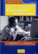 Coursework Assignments: GCSE English and English Literature for AQA/A - Brindle, Keith, and Nield, John, and Harmes, Sue (Volume editor)