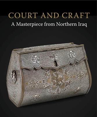 Court & Craft: A Masterpiece from Northern Iraq - Ward, Rachel