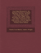 Court-Hand Restored Or, the Student's Assistant in Reading Old Deeds, Charters, Records, Etc: Neatly Engraved on Twenty-Three Copper Plates, Describing the Old Law Hands, with Their Contractions and Abbreviations. with an Appendix Containing the Ancient N