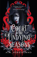 Court of the Undying Seasons: A deliciously dark romantic fantasy