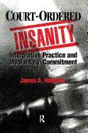 Court-Ordered Insanity: Interpretive Practice and Involuntary Commitment