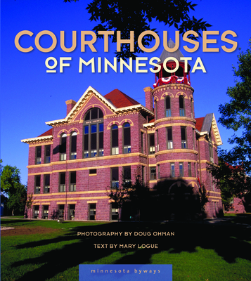 Courthouses of Minnesota - Ohman, Doug (Photographer), and Logue, Mary (Text by)