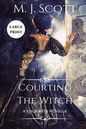 Courting The Witch Large Print Edition: A Four Arts Novella