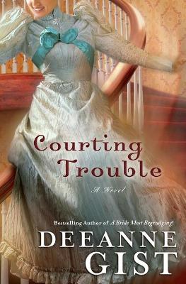 Courting Trouble - Gist, Deeanne