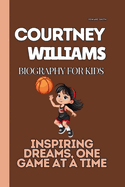 Courtney Williams: Inspiring Dreams, One Game at a Time