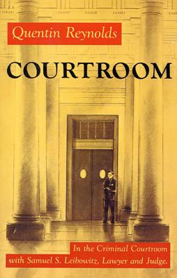 Courtroom: The Story of Samuel S. Leibowitz - Reynolds, Quentin