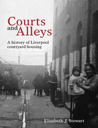 Courts and Alleys: A history of Liverpool courtyard housing