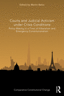 Courts and Judicial Activism Under Crisis Conditions: Policy Making in a Time of Illiberalism and Emergency Constitutionalism