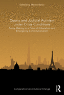 Courts and Judicial Activism under Crisis Conditions: Policy Making in a Time of Illiberalism and Emergency Constitutionalism