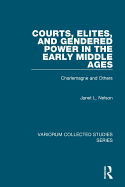 Courts, Elites, and Gendered Power in the Early Middle Ages: Charlemagne and Others