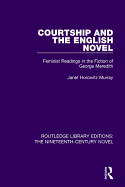 Courtship and the English Novel: Feminist Readings in the Fiction of George Meredith