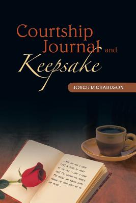 Courtship Journal and Keepsake - Richardson, Joyce