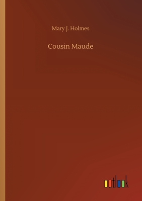 Cousin Maude - Holmes, Mary J