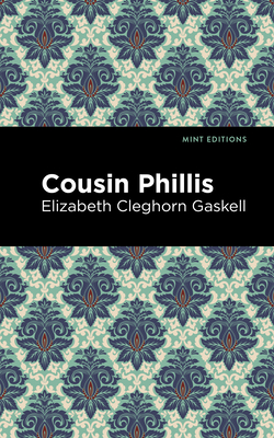 Cousin Phillis - Gaskell, Elizabeth Cleghorn, and Editions, Mint (Contributions by)