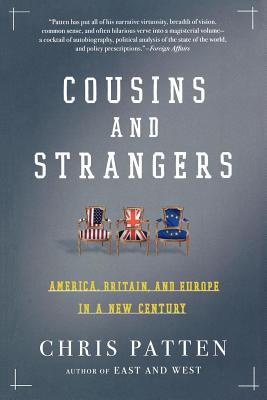 Cousins and Strangers: America, Britain, and Europe in a New Century - Patten, Chris