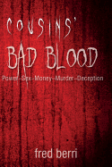 Cousins' Bad Blood: &#65279;&#65279;power-Sex-Money-Murder-Deception
