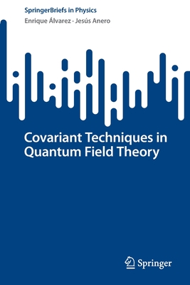 Covariant Techniques in Quantum Field Theory - lvarez, Enrique, and Anero, Jess