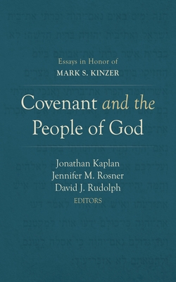 Covenant and the People of God: Essays in Honor of Mark S. Kinzer - Kaplan, Jonathan (Editor), and Rosner, Jennifer M (Editor), and Rudolph, David J (Editor)