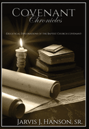 Covenant Chronicles: Exegetical Explorations of the Baptist Church Covenant