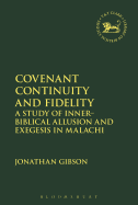 Covenant Continuity and Fidelity: A Study of Inner-Biblical Allusion and Exegesis in Malachi
