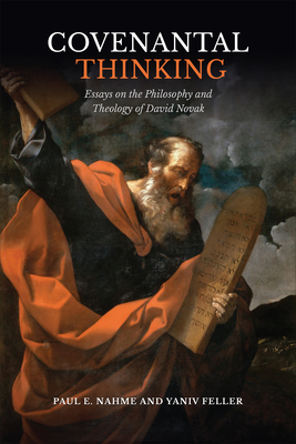 Covenantal Thinking: Essays on the Philosophy and Theology of David Novak - Nahme, Paul E, and Feller, Yaniv (Editor)