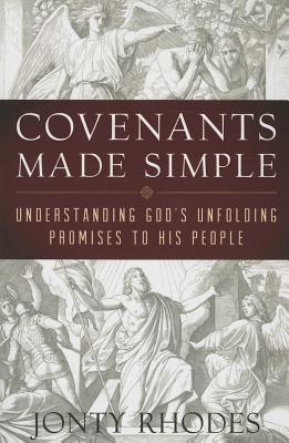 Covenants Made Simple: Understanding God's Unfolding Promises to His People - Rhodes, Jonty