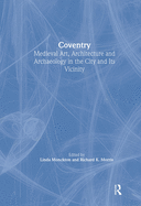 Coventry: Medieval Art, Architecture and Archaeology in the City and its Vicinity: Volume 33