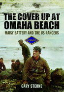 Cover Up at Omaha Beach: Maisy Battery and the US Ranges - Sterne, Gary