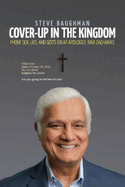 Cover-Up in the Kingdom: Phone Sex, Lies, and God's Great Apologist, Ravi Zacharias Volume 1