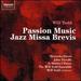 Passion Music / Jazz Missa Brevis