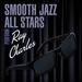 Smooth Jazz All Stars Perform Ray Charles