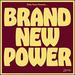 Brand New Power