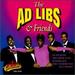 Ad Libs & Friends