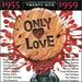 Only Love: 1955-1959 (Series)